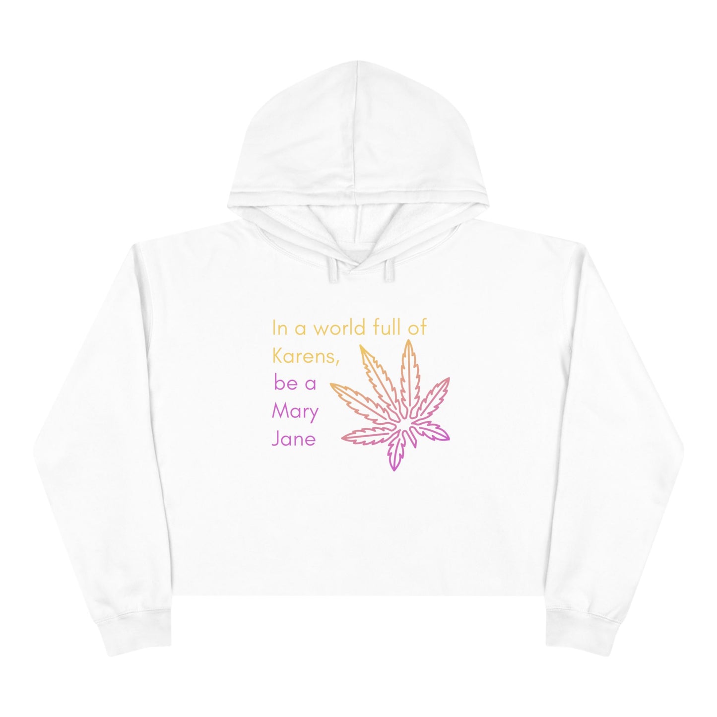 "In a world full of Karens, be a Mary Jane" - Pastel Cannabis Leaf Crop Hoodie