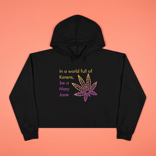 "In a world full of Karens, be a Mary Jane" - Pastel Cannabis Leaf Crop Hoodie